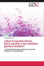 ¿Qué se puede hacer, para ayudar a los autistas- genios ocultos?