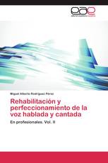 Rehabilitación y perfeccionamiento de la voz hablada y cantada