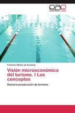 Visión microeconómica del turismo. I Los conceptos