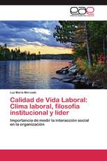 Calidad de Vida Laboral: Clima laboral, filosofía institucional y líder