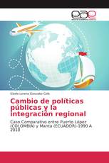Cambio de políticas públicas y la integración regional