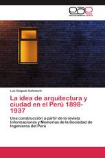 La idea de arquitectura y ciudad en el Perú 1898-1937