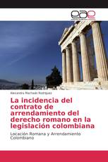 La incidencia del contrato de arrendamiento del derecho romano en la legislación colombiana