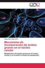 Mecanismo de Incorporación de ácidos grasos en el núcleo celular