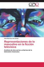 Representaciones de lo masculino en la ficción televisiva