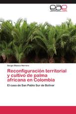 Reconfiguración territorial y cultivo de palma africana en Colombia