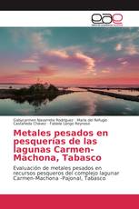 Metales pesados en pesquerías de las lagunas Carmen-Machona, Tabasco