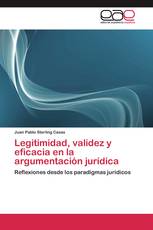 Legitimidad, validez y eficacia en la argumentación jurídica