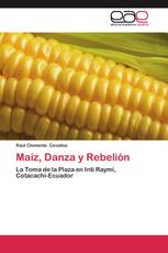 Maíz, Danza y Rebelión