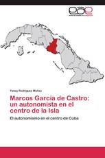 Marcos García de Castro: un autonomista en el centro de la Isla