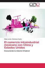 El comercio intraindustrial mexicano con China y Estados Unidos