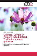 Química: Lavoisier -Primera mitad del XIX: T.atómica y leyes químicas