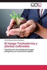 El hongo Trichoderma y plantas cultivadas