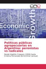 Políticas públicas agropecuarias en Argentina: peronistas vs radicales