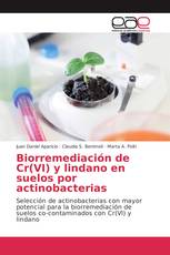 Biorremediación de Cr(VI) y lindano en suelos por actinobacterias