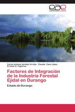 Factores de Integración de la Industria Forestal Ejidal en Durango