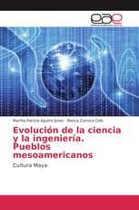 Evolución de la ciencia y la ingeniería. Pueblos mesoamericanos