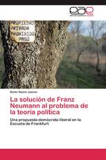 La solución de Franz Neumann al problema de la teoría política