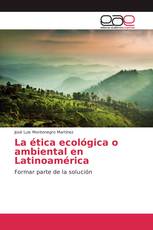 La ética ecológica o ambiental en Latinoamérica