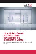 La exhibición en vitrinas como estrategia de marketing visual