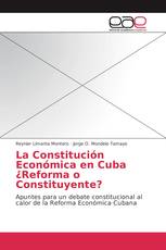 La Constitución Económica en Cuba ¿Reforma o Constituyente?