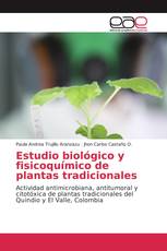 Estudio biológico y fisicoquímico de plantas tradicionales