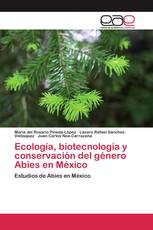 Ecología, biotecnología y conservación del género Abies en México