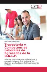 Trayectoria y Competencias Laborales de Egresados de la U.N.L.P.