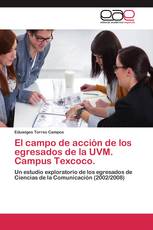 El campo de acción de los egresados de la UVM. Campus Texcoco.