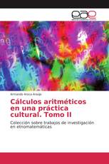 Cálculos aritméticos en una práctica cultural. Tomo II