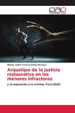 Arquetipo de la justicia restaurativa en los menores infractores