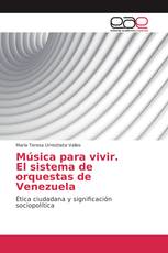 Música para vivir. El sistema de orquestas de Venezuela