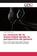 La vivencia de la maternidad desde la perspectiva de género