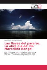 Las llaves del paraíso. La obra pía del Dr. Marcelino Rangel