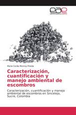 Caracterización, cuantificación y manejo ambiental de escombros