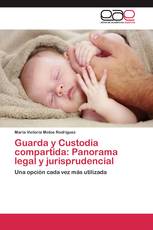 Guarda y Custodia compartida: Panorama legal y jurisprudencial