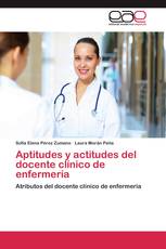 Aptitudes y actitudes del docente clínico de enfermería