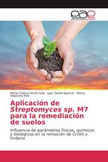 Aplicación de Streptomyces sp. M7 para la remediación de suelos