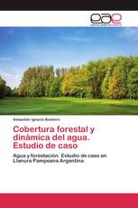 Cobertura forestal y dinámica del agua. Estudio de caso