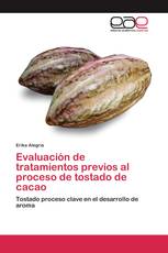 Evaluación de tratamientos previos al proceso de tostado de cacao