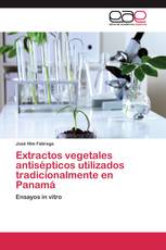 Extractos vegetales antisépticos utilizados tradicionalmente en Panamá