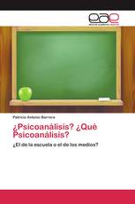 ¿Psicoanálisis? ¿Qué Psicoanálisis?