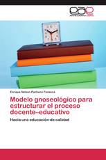 Modelo gnoseológico para estructurar el proceso docente–educativo