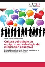 Cultura del trabajo en equipo como estrategia de integración educativa