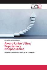 Alvaro Uribe Vélez: Populismo y Neopopulismo