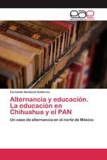Alternancia y educación. La educación en Chihuahua y el PAN