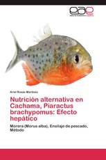 Nutrición alternativa en Cachama, Piaractus brachypomus: Efecto hepático