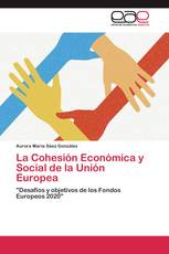 La Cohesión Económica y Social de la Unión Europea
