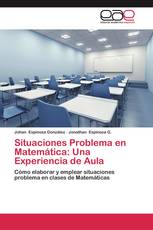 Situaciones Problema en Matemática: Una Experiencia de Aula