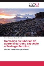 Corrosión en tuberías de acero al carbono expuesto a fluido geotérmico